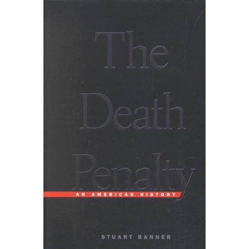 The Death Penalty: An American History, Harvard Univ Pr