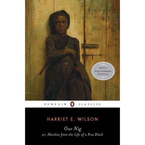 Our Nig: Or Sketches from the Life of a Free Black, Penguin Classics