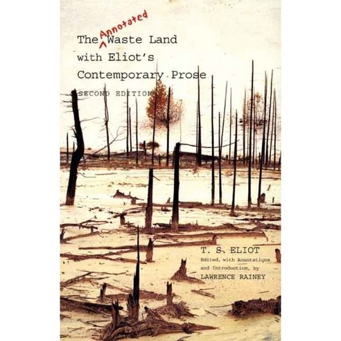 The Annotated Waste Land with Eliot''s Contemporary Prose, Yale Univ Pr