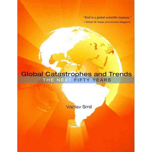 Global Catastrophes and Trends: The Next 50 Years, Mit Pr