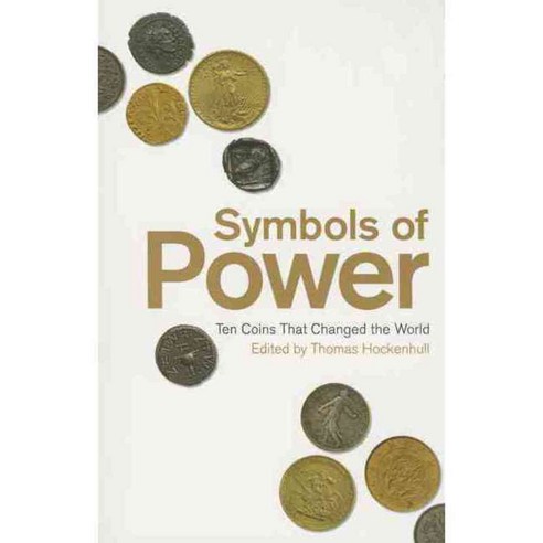 Symbols of Power: Ten Coins That Changed the World, Columbia Univ Pr