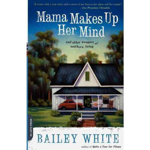 Mama Makes Up Her Mind: And Other Dangers of Southern Living, Da Capo Pr