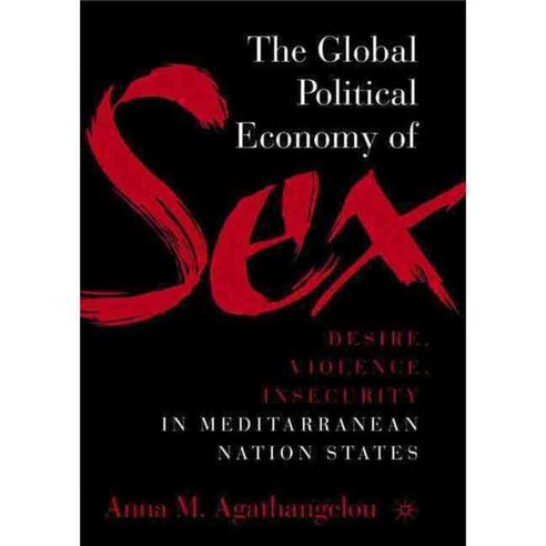 The Global Political Economy of Sex: Desire Violence and Insecurity in Mediterranean Nation States, Palgrave Macmillan