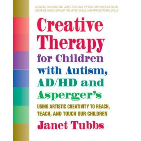 Creative Therapy for Children With Autism ADD and Asperger''s, Square One Pub