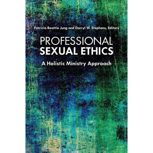 Professional Sexual Ethics: A Holistic Ministry Approach, Fortress Pr