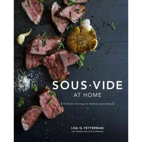 Sous Vide at Home: The Modern Technique for Perfectly Cooked Meals, Ten Speed Pr
