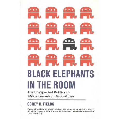 Black Elephants in the Room: The Unexpected Politics of African American Republicans, Univ of California Pr
