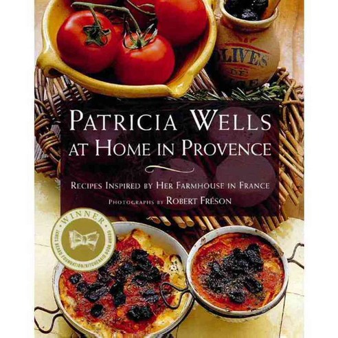 Patricia Wells at Home in Provence: Recipes Inspired by Her Farmhouse in France, Scribner