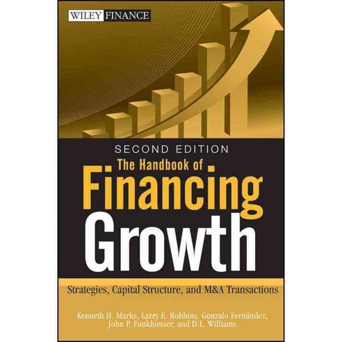 The Handbook of Financing Growth: Strategies Capital Structure and M&A Transactions, John Wiley & Sons Inc