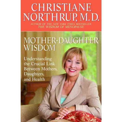 Mother-Daughter Wisdom: Understanding The Crucial Link Between Mothers Daughters And Health, Bantam Dell Pub Group