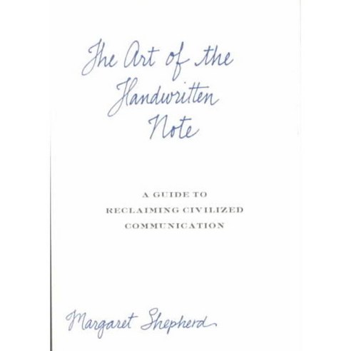 The Art of the Handwritten Note: A Guide to Reclaiming Civilized Communication, Broadway Books