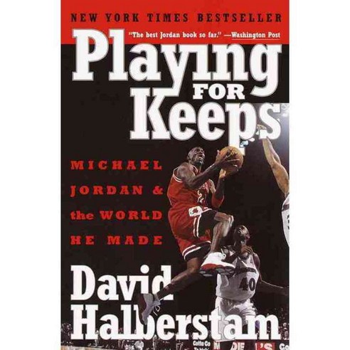 Playing for Keeps: Michael Jordan and the World He Made, Three Rivers Pr