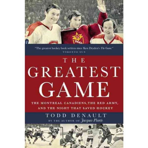The Greatest Game: The Montreal Canadiens the Red Army and the Night That Saved Hockey, McClelland & Stewart Ltd