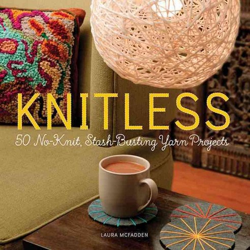Knitless: 50 No-Knit Stash-Busting Yarn Projects, Running Pr Book Pub