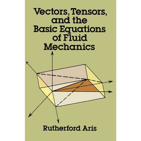 Vectors Tensors and the Basic Equations of Fluid Mechanics, Dover Pubns