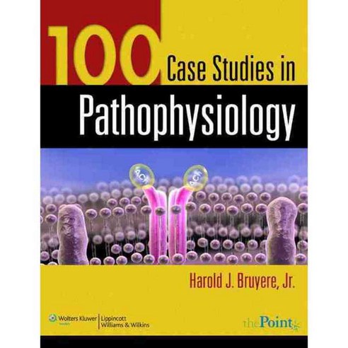 100 Case Studies in Pathophysiology, Lippincott Williams & Wilkins