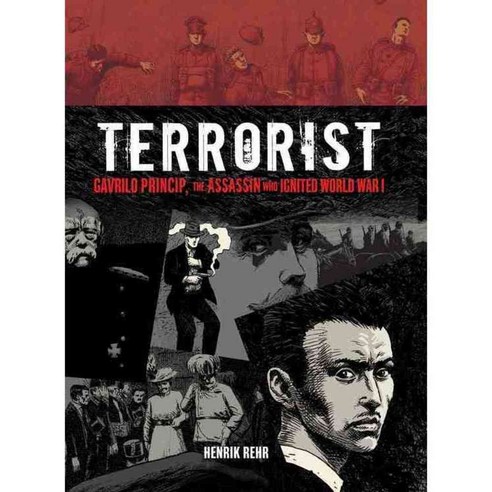 Terrorist: Gavrilo Princip the Assassin Who Ignited World War I, Graphic Universe