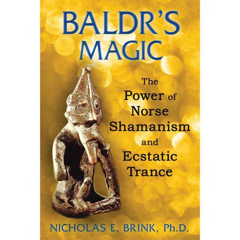 Baldr''s Magic: The Power of Norse Shamanism and Ecstatic Trance, Bear & Co