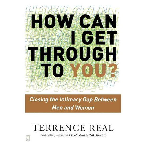 How Can I Get Through to You?: Closing the Intimacy Gap Between Men and Women, Scribner