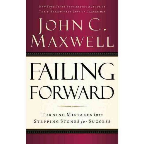 Failing Forward: Turning Mistakes into Stepping Stones for Success, Thomas Nelson Inc
