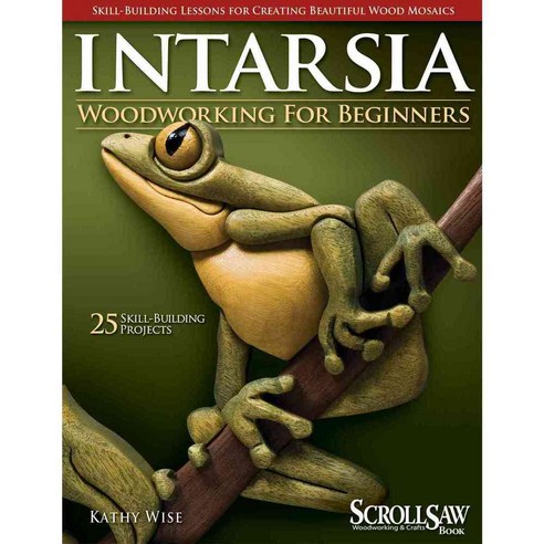 Intarsia Woodworking for Beginners: Skill-Building Lessons for Creating Beautiful Wood Mosaics, Fox Chapel Pub Co Inc