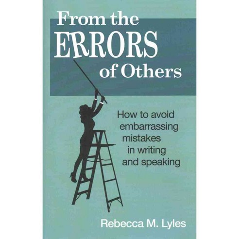 From the Errors of Others: How to Avoid Embarrassing Mistakes in Writing and Speaking, Archway