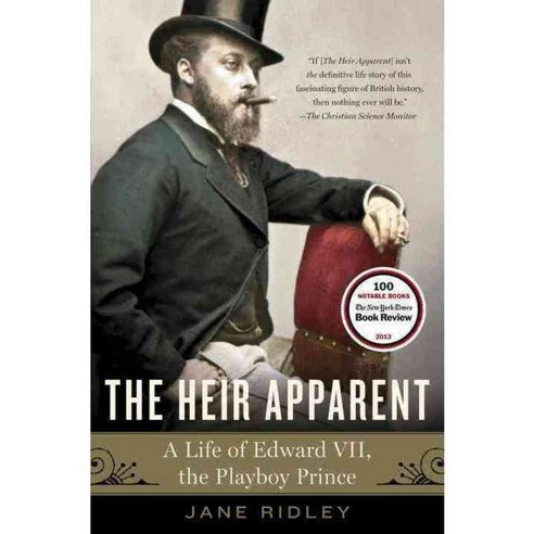 The Heir Apparent: A Life of Edward VII the Playboy Prince, Random House Inc