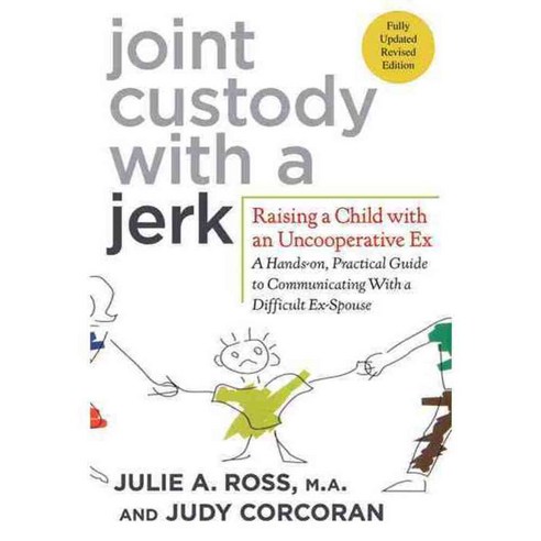 Joint Custody With a Jerk: Raising a Child With an Uncooperative Ex, Griffin