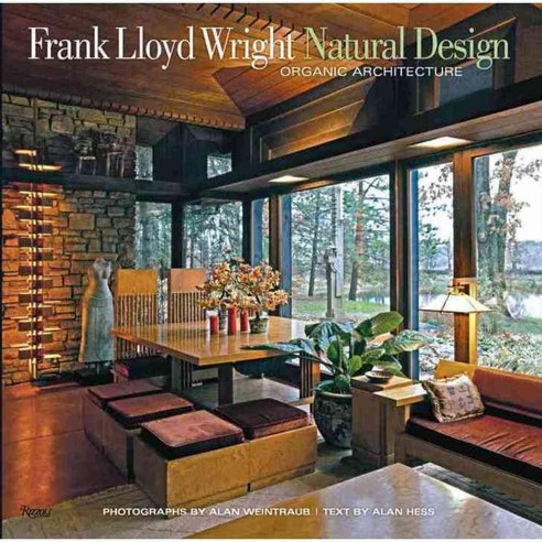 Frank Lloyd Wright: Natural Design Organic Architecture: Lessons for Building Green from an American Original, Rizzoli Intl Pubns
