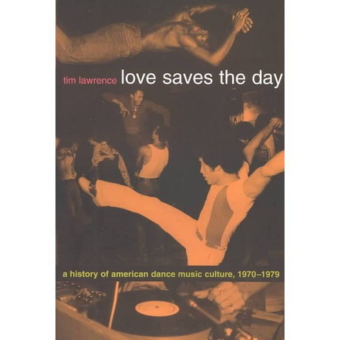 Love Saves the Day: A History of American Dance Music Culture 1970-1979, Duke Univ Pr