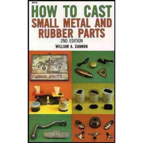 How to Cast Small Metal and Rubber Parts, McGraw-Hill Professional Pub
