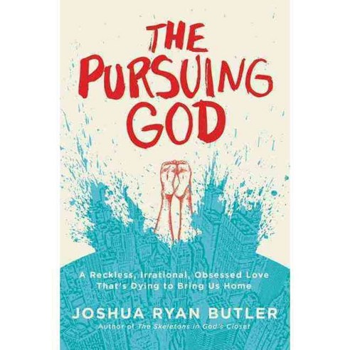 The Pursuing God: A Reckless Irrational Obsessed Love That''s Dying to Bring Us Home, Thomas Nelson Inc
