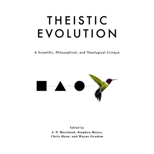 Theistic Evolution: A Scientific Philosophical and Theological Critique, Crossway Books