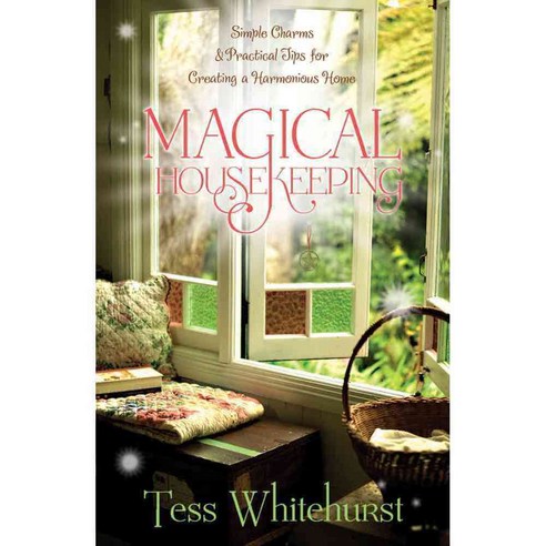 Magical Housekeeping: Simple Charms & Practical Tips for Creating a Harmonious Home, Llewellyn Worldwide Ltd