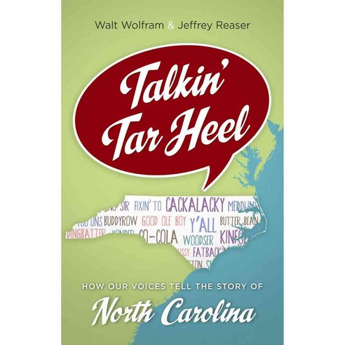 Talkin'' Tar Heel: How Our Voices Tell the Story of North Carolina, Univ of North Carolina Pr