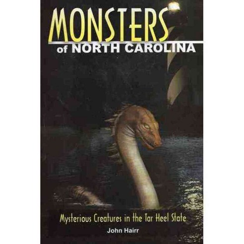 Monsters of North Carolina: Mysterious Creatures in the Tar Heel State ...