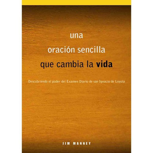 Una oraci?n sencilla que cambia la vida / A Simple Prayer for Life Changing, Loyola Pr