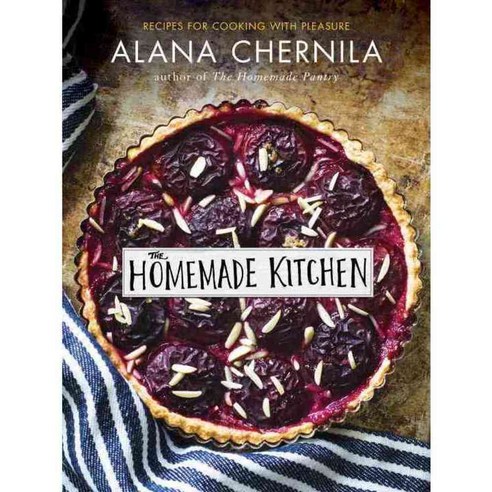 The Homemade Kitchen: Recipes for Cooking With Pleasure, Clarkson Potter