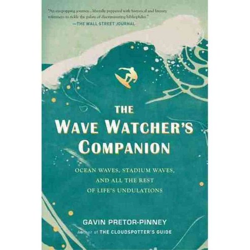 The Wave Watcher''s Companion: Ocean Waves Stadium Waves and All the Rest of Life''s Undulations, Tarcherperigree