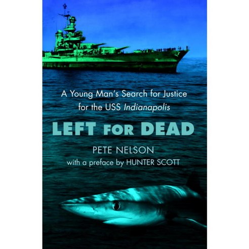 Left for Dead: A Young Man''s Search for Justice for the Uss Indianapolis, Delacorte Pr