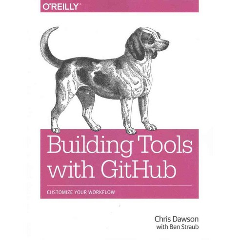 Building Tools With Github: Customize Your Workflow, Oreilly & Associates Inc