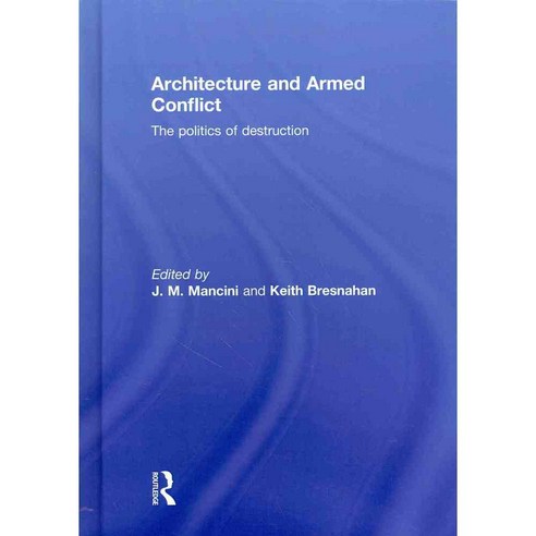 Architecture and Armed Conflict: The Politics of Destruction, Routledge