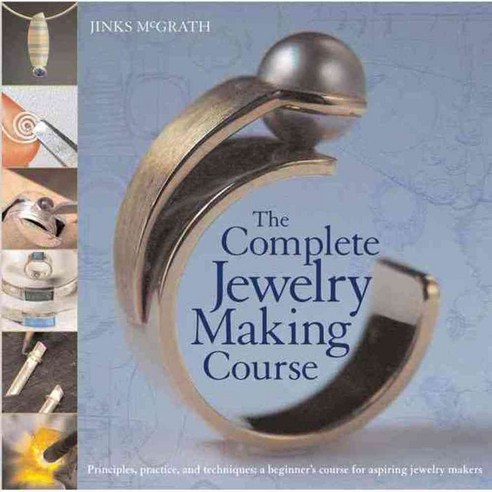 The Complete Jewelry Making Course, Barrons Educational Series Inc