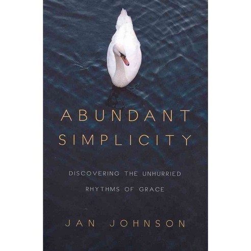Abundant Simplicity: Discovering the Unhurried Rhythms of Grace, Ivp Books