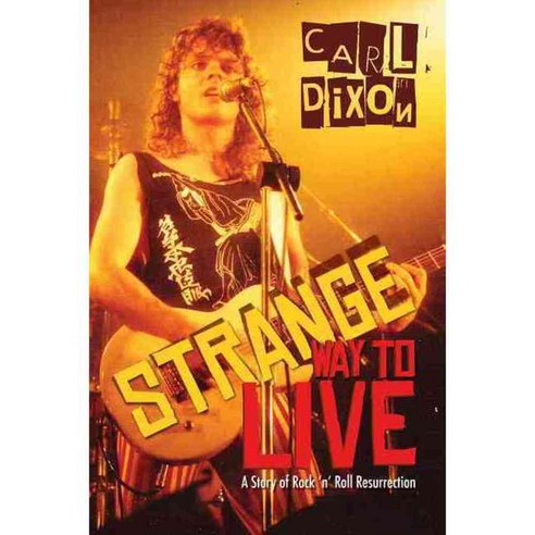 Strange Way to Live: A Story of Rock ''n'' Roll Resurrection, Dundurn Pr Ltd