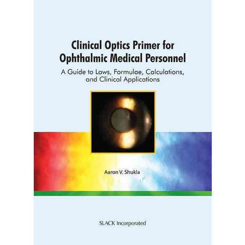 Clinical Optics Primer for Ophthalmic Medical Personnel, Slack Inc