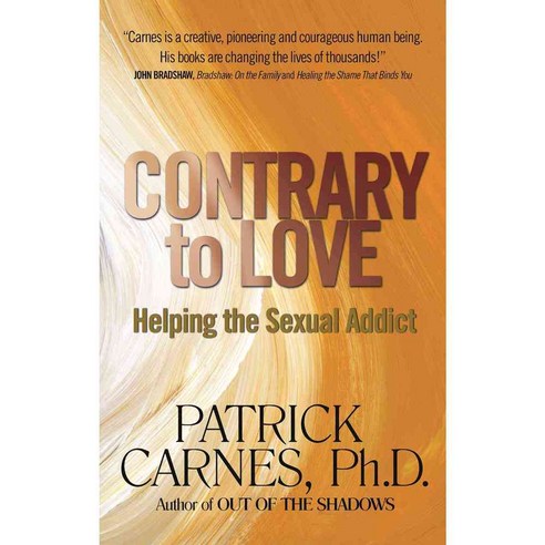 Contrary to Love: Helping the Sexual Addict, Hazelden
