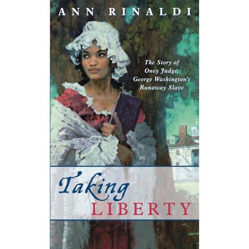 Taking Liberty: The Story of Oney Judge George Washington''s Runaway Slave, Simon Pulse