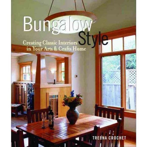 Bungalow Style: Creating Classic Interiors In Your Arts And Crafts Home, Taunton Pr
