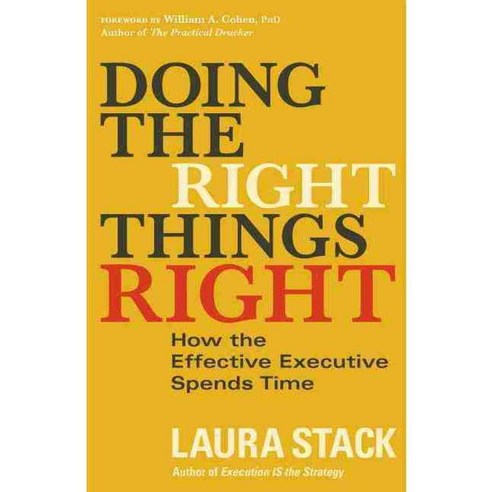 Doing the Right Things Right: How the Effective Executive Spends Time, Berrett-Koehler Pub